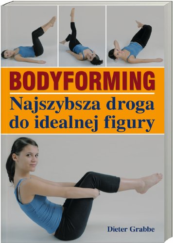 Bodyforming: Najszybsza droga do idealnej figury Leisure & Fun