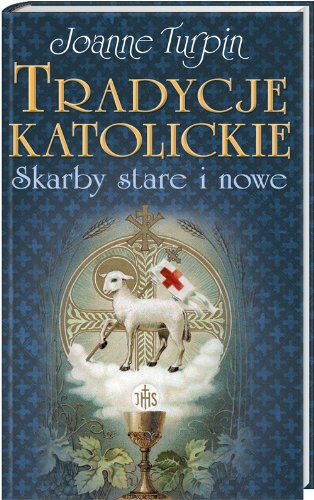 Tradycje katolickie: Skarby stare i nowe Books