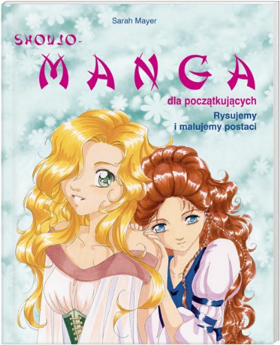 Manga dla początkujących: Rysujemy i malujemy postaci book