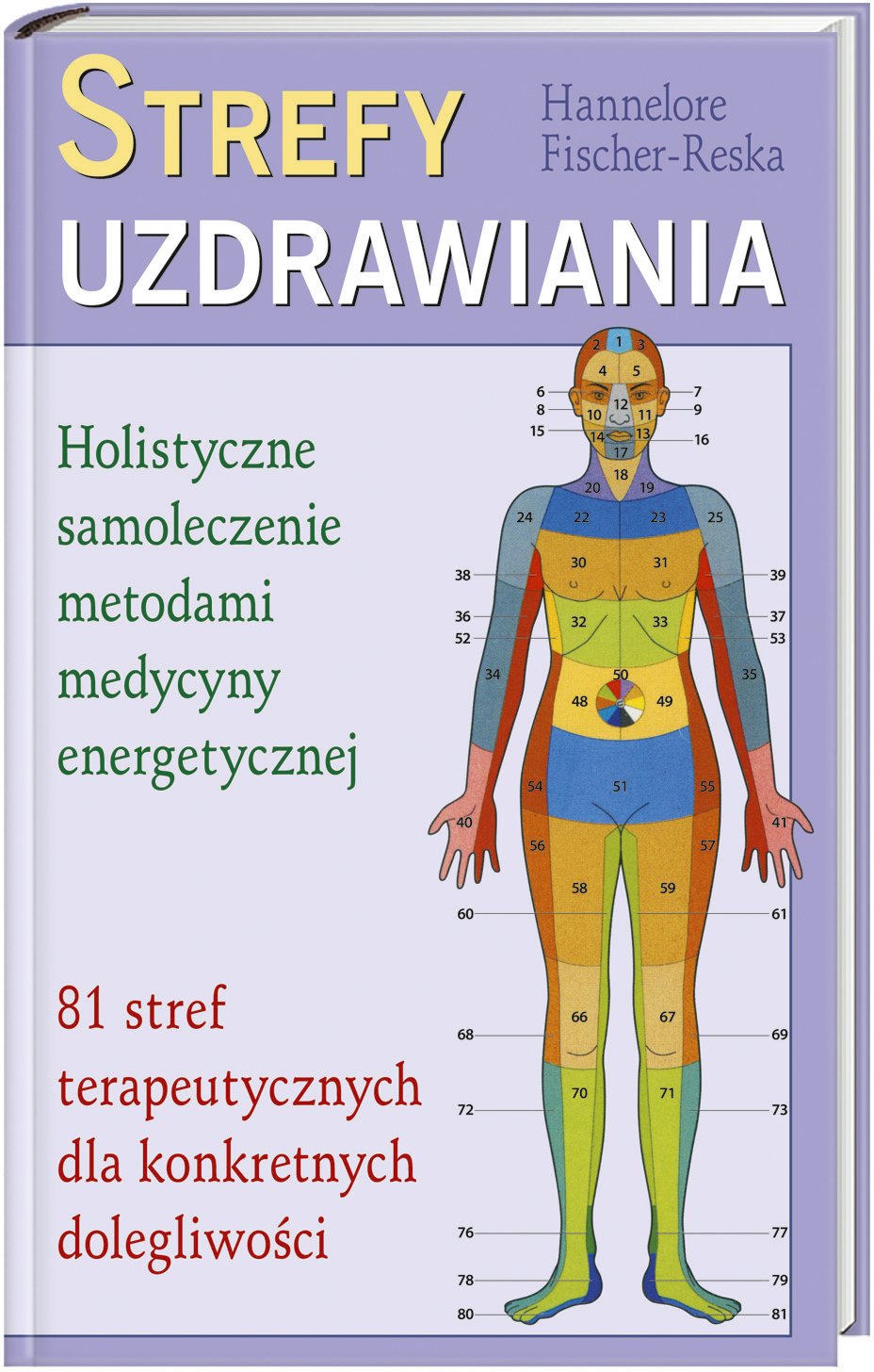 Strefy uzdrawiania: Holistyczne samoleczenie metodami medycyny energetycznej. 81 stref terapeutycznych dla konkretnych d Books