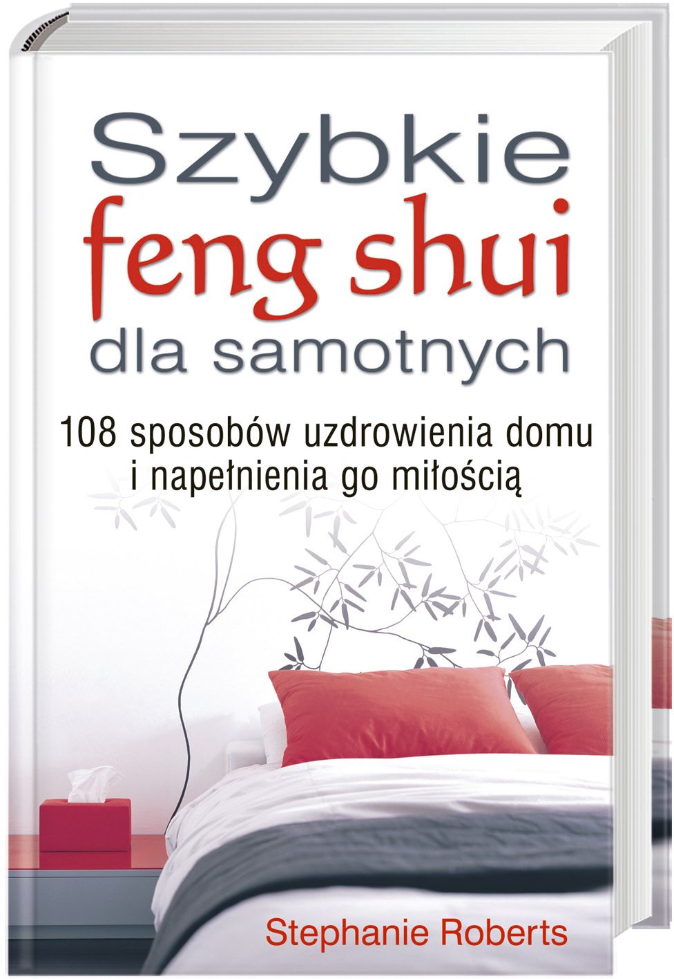 Szybkie feng shui dla samotnych: 108 sposobów uzdrowienia domu i napelnienia go miloscia Books