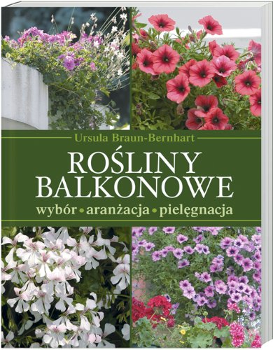 Rośliny balkonowe: Wybór, aranżacja, pielęgnacja book
