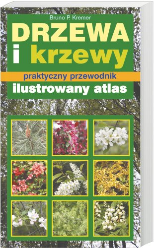 Drzewa i krzewy: Praktyczny przewodnik.Ilustrowany atlas Books