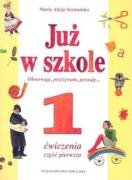 Już w szkole 1 Ćwiczenia Część 1: Obserwuję, przeżywam, poznaję... Books