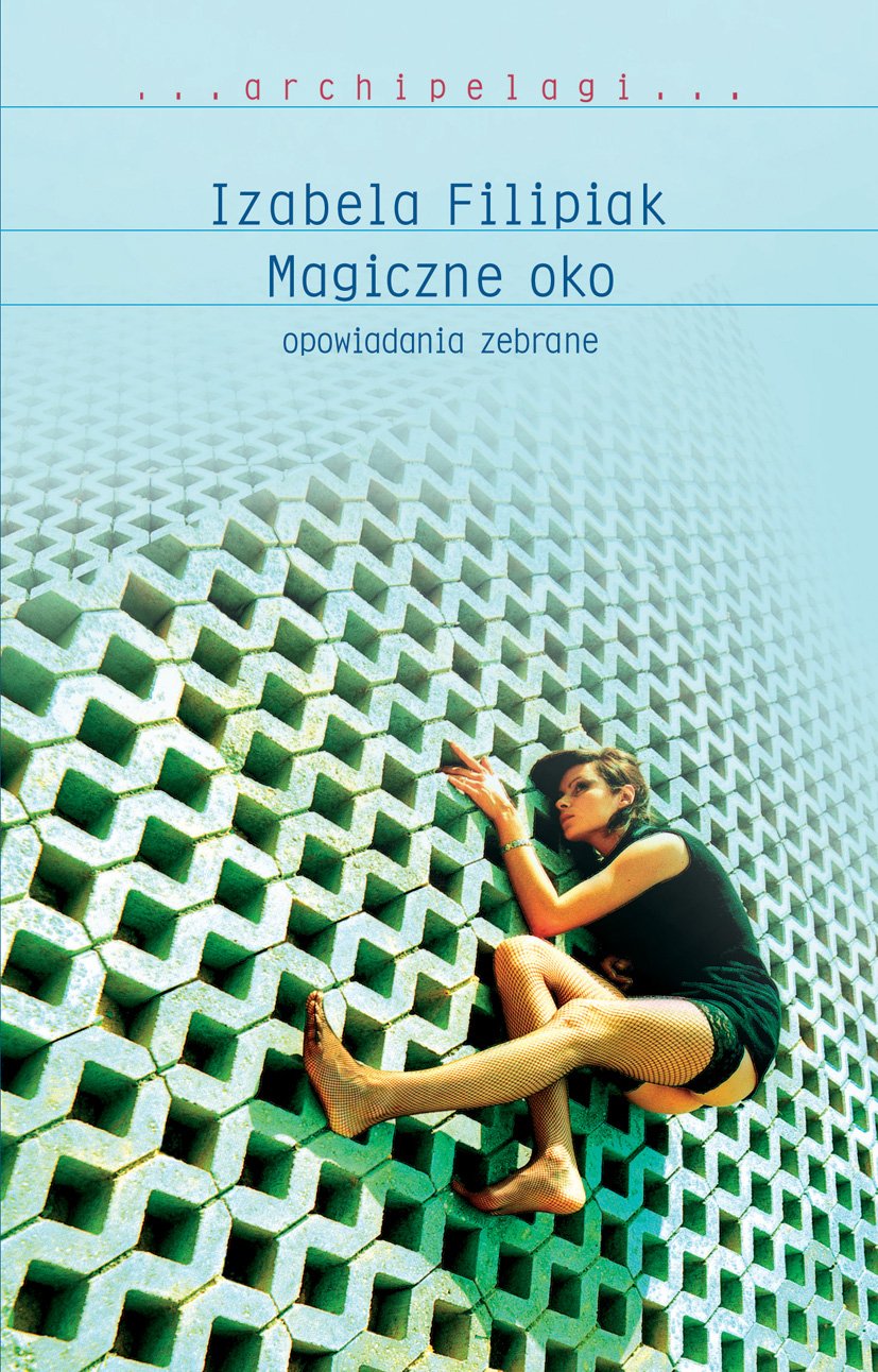 Magiczne oko: Opowiadania zebrane (ARCHIPELAGI) Books
