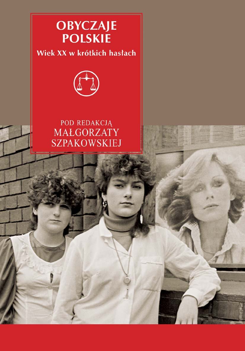 Obyczaje polskie Wiek XX w krótkich hasłach (SERIA Z WAGĄ) Books