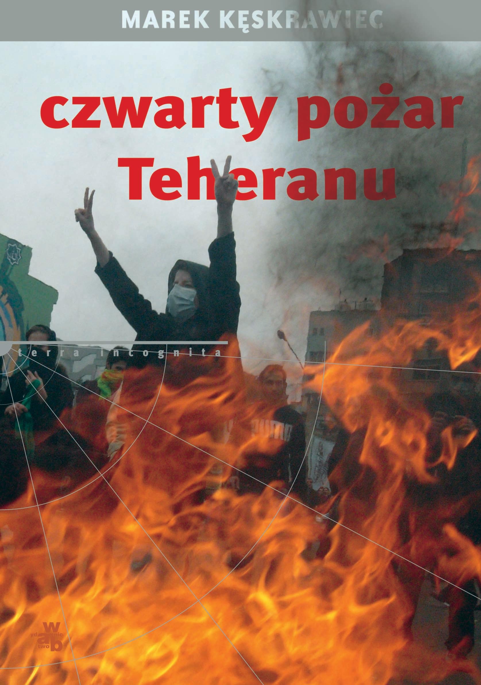 Czwarty pożar Teheranu (TERRA INCOGNITA) Books