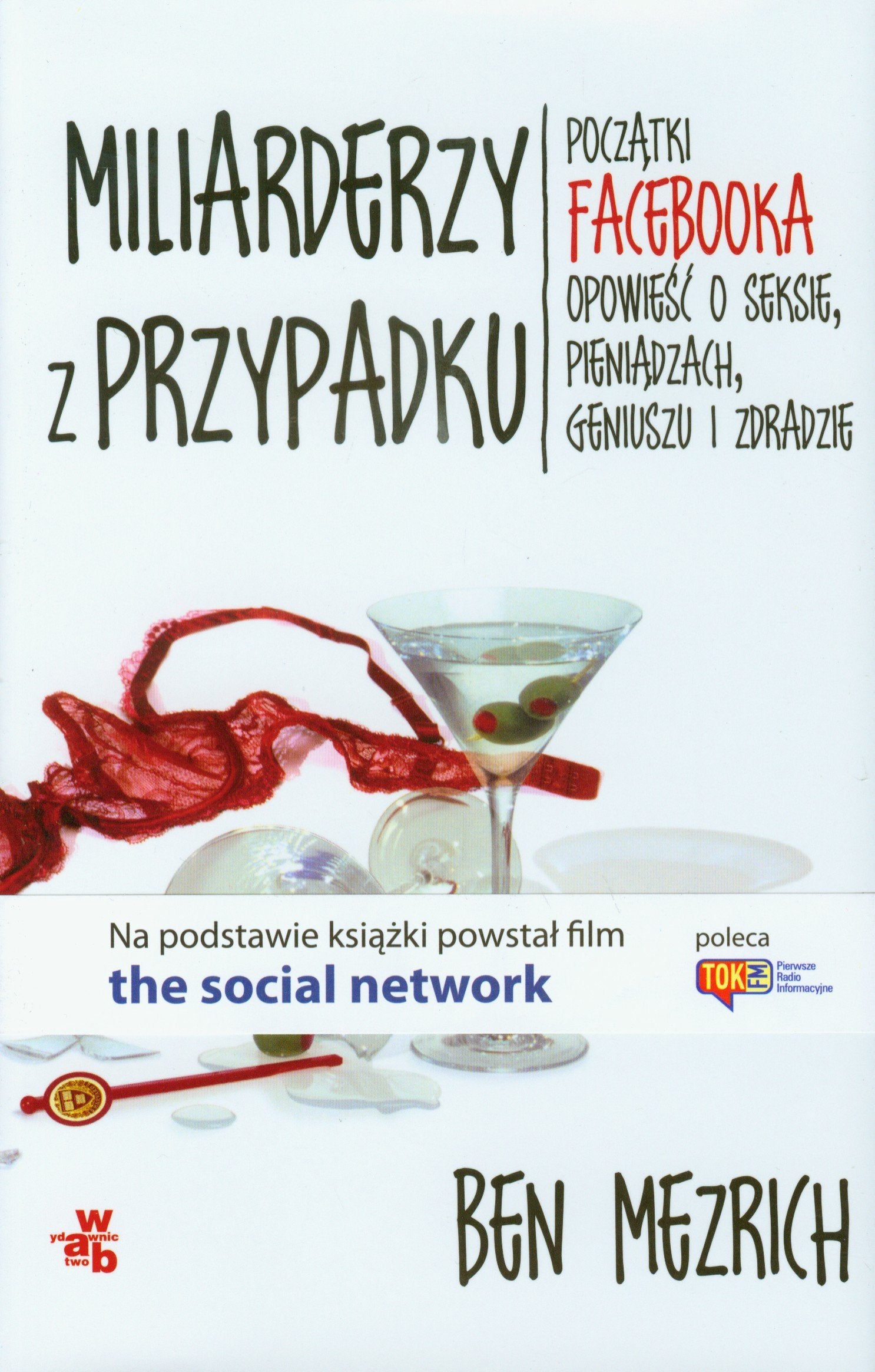 Miliarderzy z przypadku: Początki Facebooka. Opowieść o seksie, pieniądzach, geniuszu i zdradzie. Books
