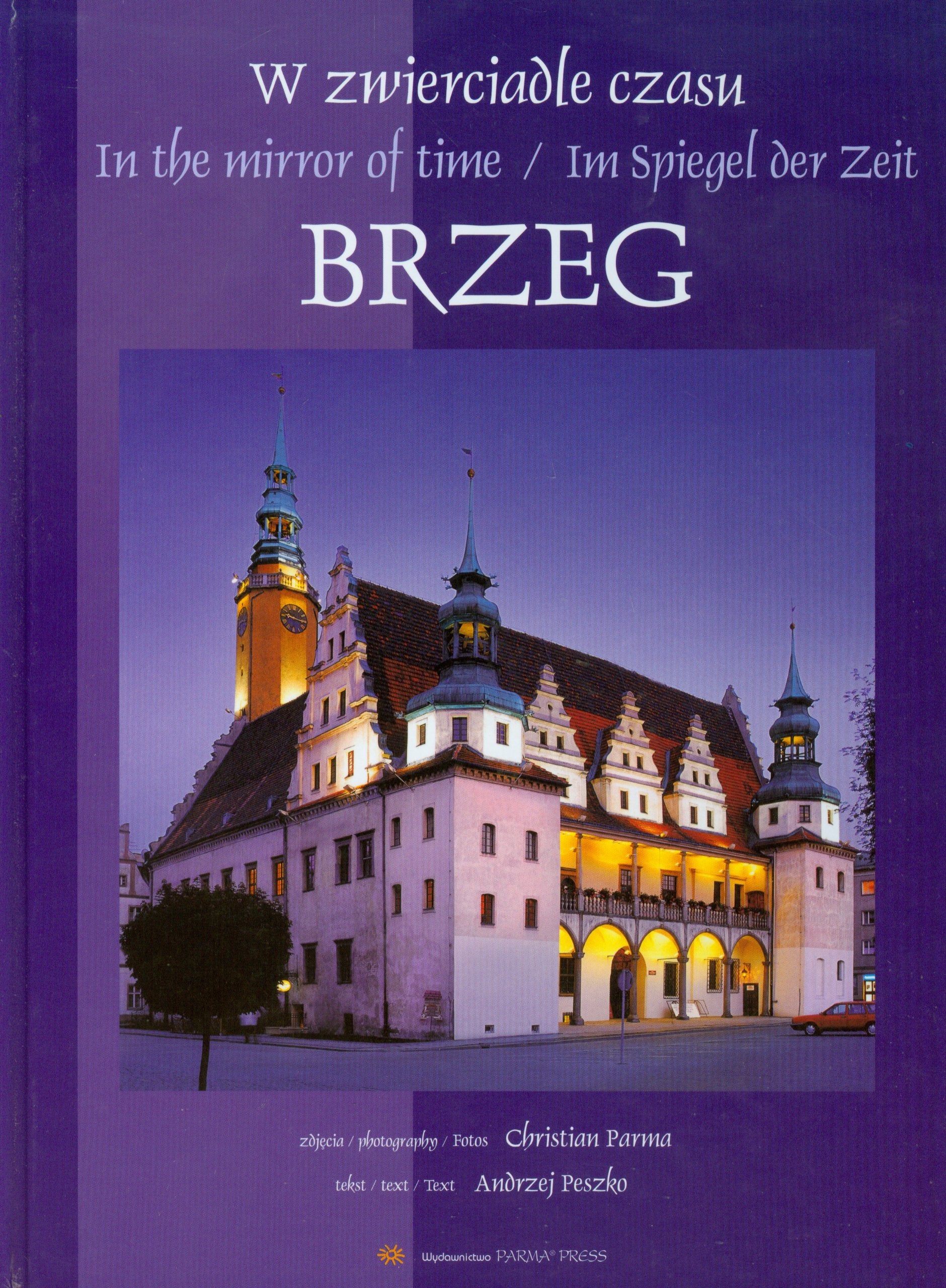 Brzeg W zwierciadle czasu In the mirrorof time Im Spiegel der Zeit: wersja polsko - angielsko - niemiecka Books