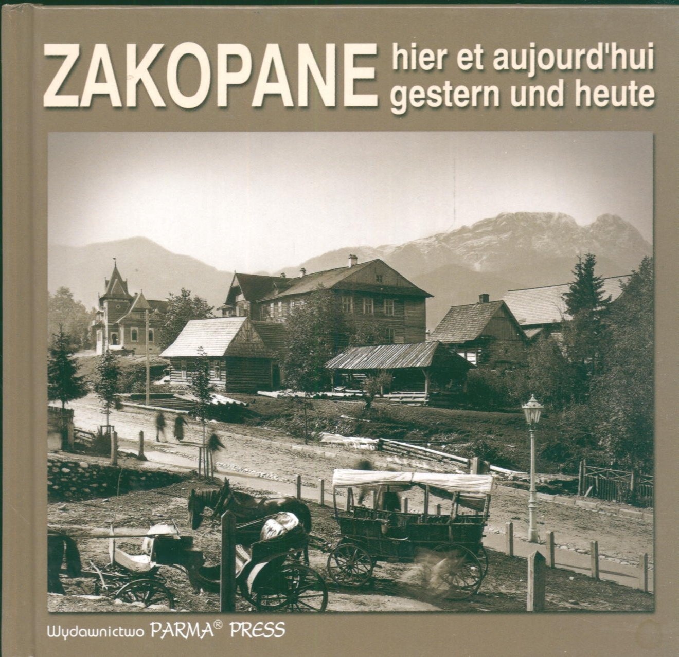 Zakopane Hier et aujourd'hui Gestern und heute Zakopane wczoraj i dziś wersja francusko niemiecka Books