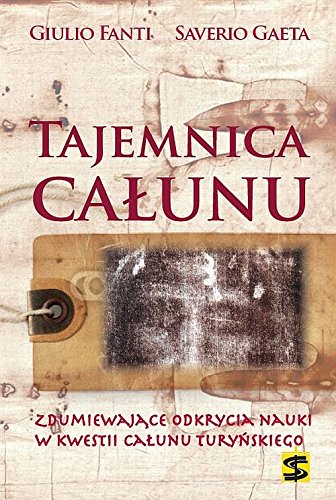 Tajemnica Całunu: Zdumiewające odkrycia nauki w kwestii Całunu Turyńskiego. Books