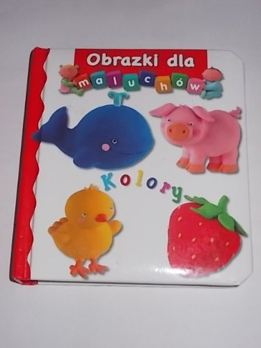 Kolory. Obrazki Dla Maluchw Books