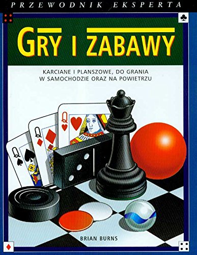 Gry i zabawy Przewodnik eksperta: Karciane i planszowe, do grania w samochodzie oraz na powietrzu Books