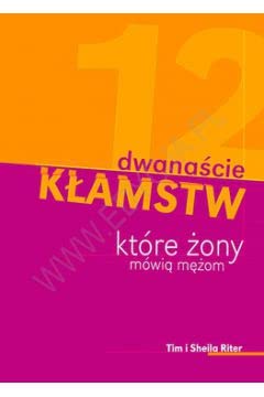 Dwanascie klamstw, ktore zony mowia mezom Books