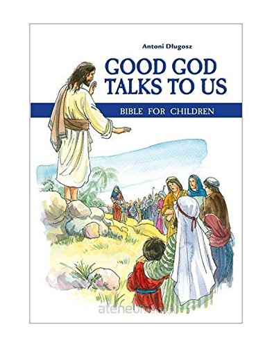 Good God Talks to Us. Bible for children - bp Antoni DĹ ugosz Books