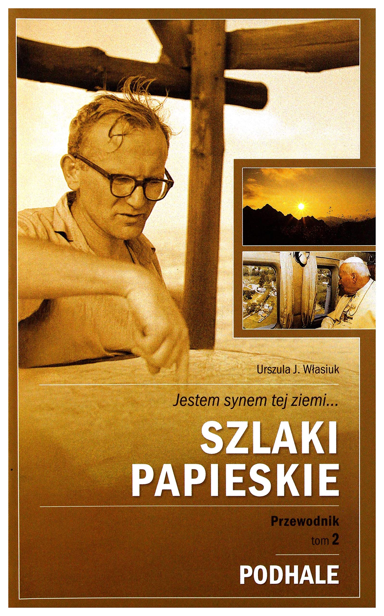 Szlaki Papieskie. Przewodnik. Tom 2 Podhale book