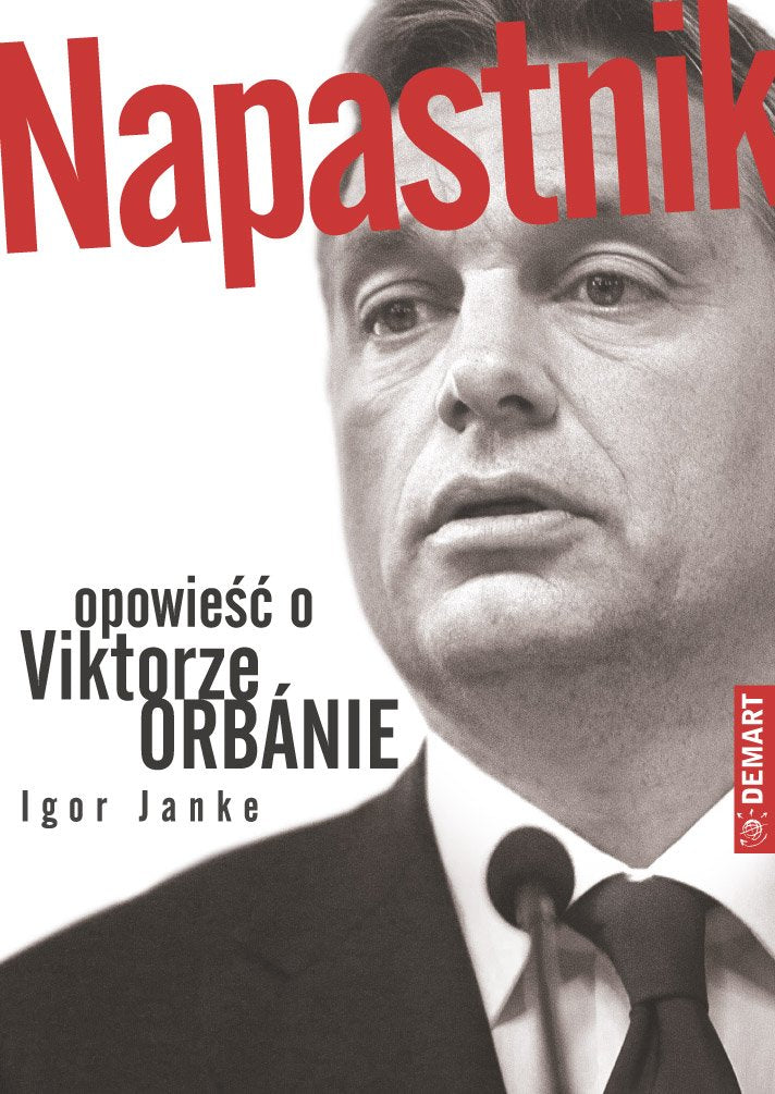 Napastnik Opowieść o Viktorze Orbanie Books