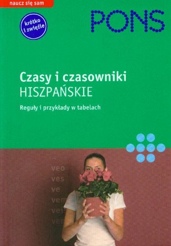 Pons czasy i czasowniki hiszpanskie: Reguly i przyklady w tabelach Books