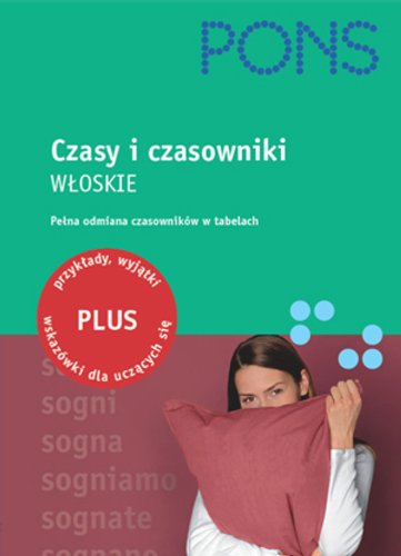 PONS Czasy i czasowniki włoskie Pełna odmiana czasowników w tabelach Books