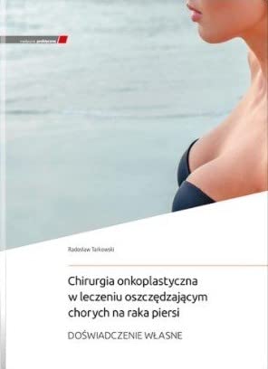 Chirurgia onkoplastyczna w leczeniu oszczędzającym chorych na raka piersi Books