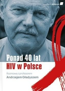 Ponad 40 lat HIV w Polsce: Rozmowa z profesorem Andrzejem Gładyszem Books