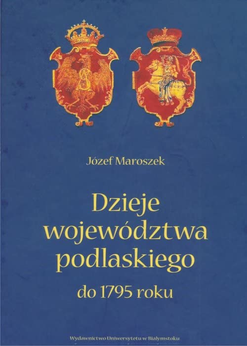 Dzieje województwa podlaskiego do 1795 roku Books