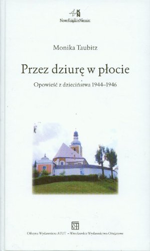 Przez dziurę w płocie: Opowieści z dzieciństwa 1944-1946 (NOWE KSIĄŻKI Z NIEMIEC) Books