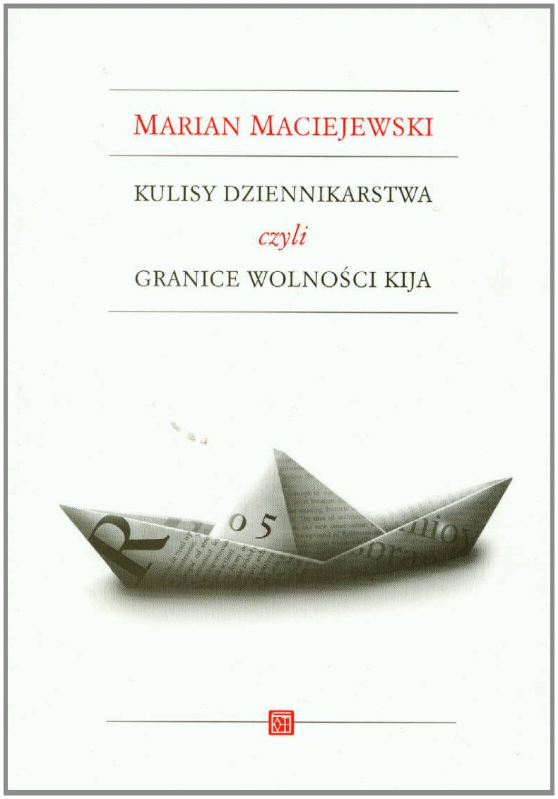 Kulisy dziennikarstwa czyli granice wolności kija Books