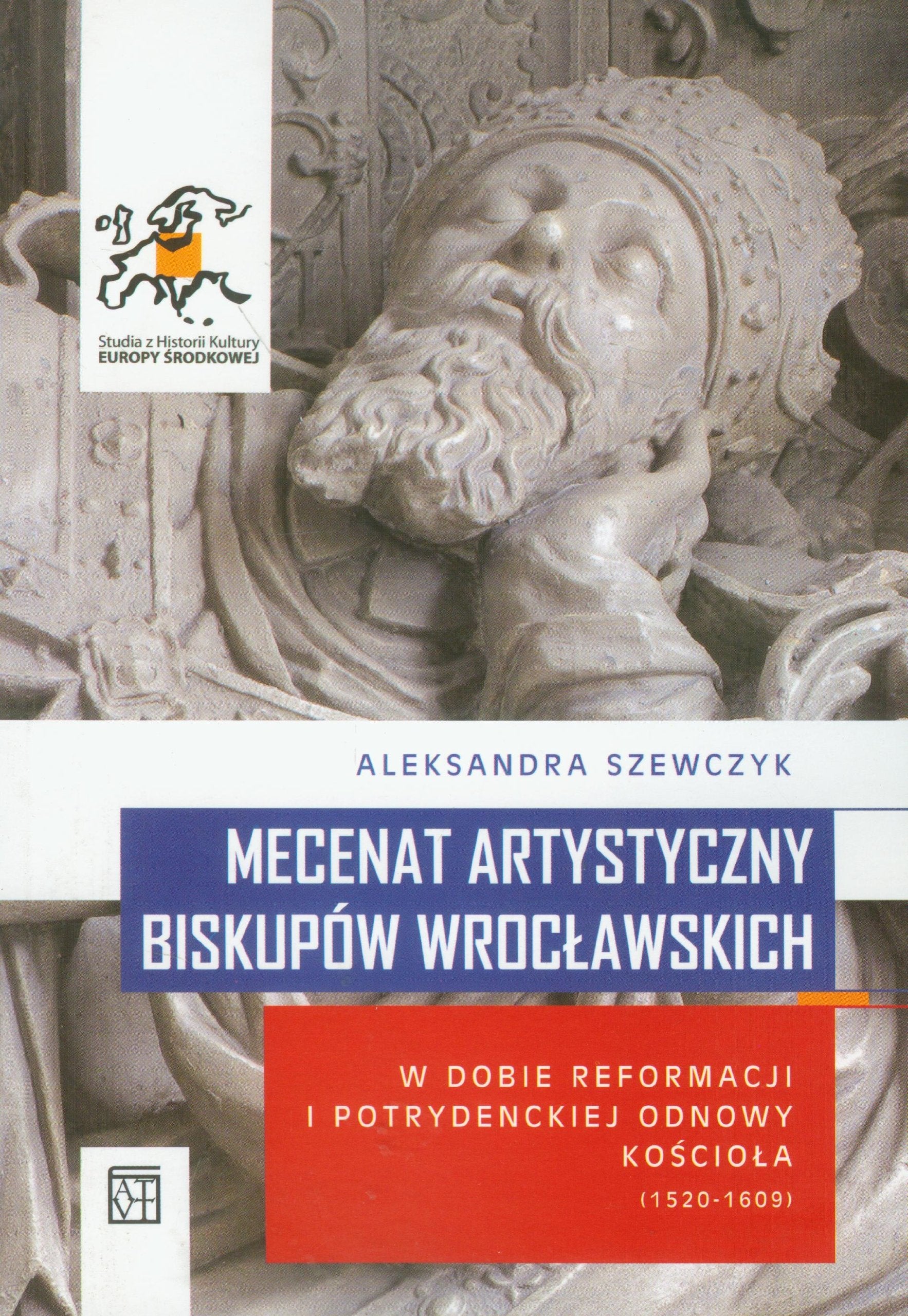 Mecenat artystyczny biskupów wrocławskich: w dobie reformacji i potrydenckiej odnowy kościoła 1520-1609 (STUDIA Z HISTORII KULTURY EUROPY ŚRODKOWEJ) Books
