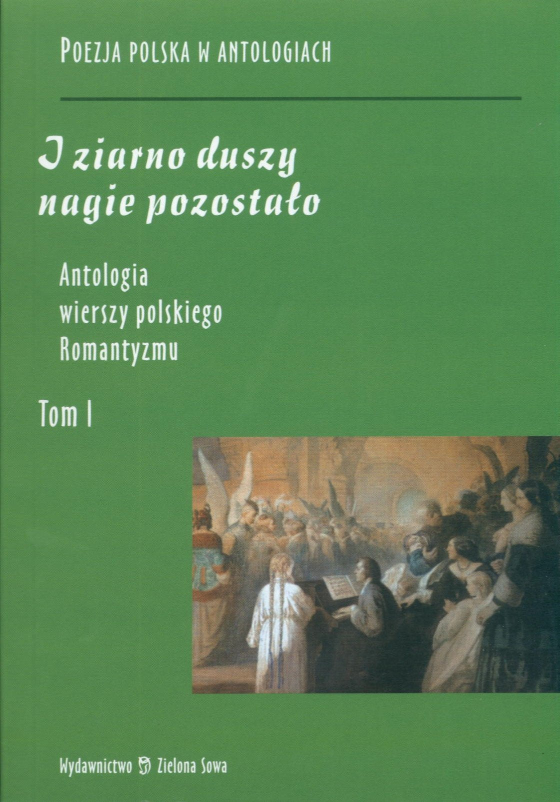 Antologia wierszy polskiego romantyzmu t.1: I ziarno duszy nagie pozostało book