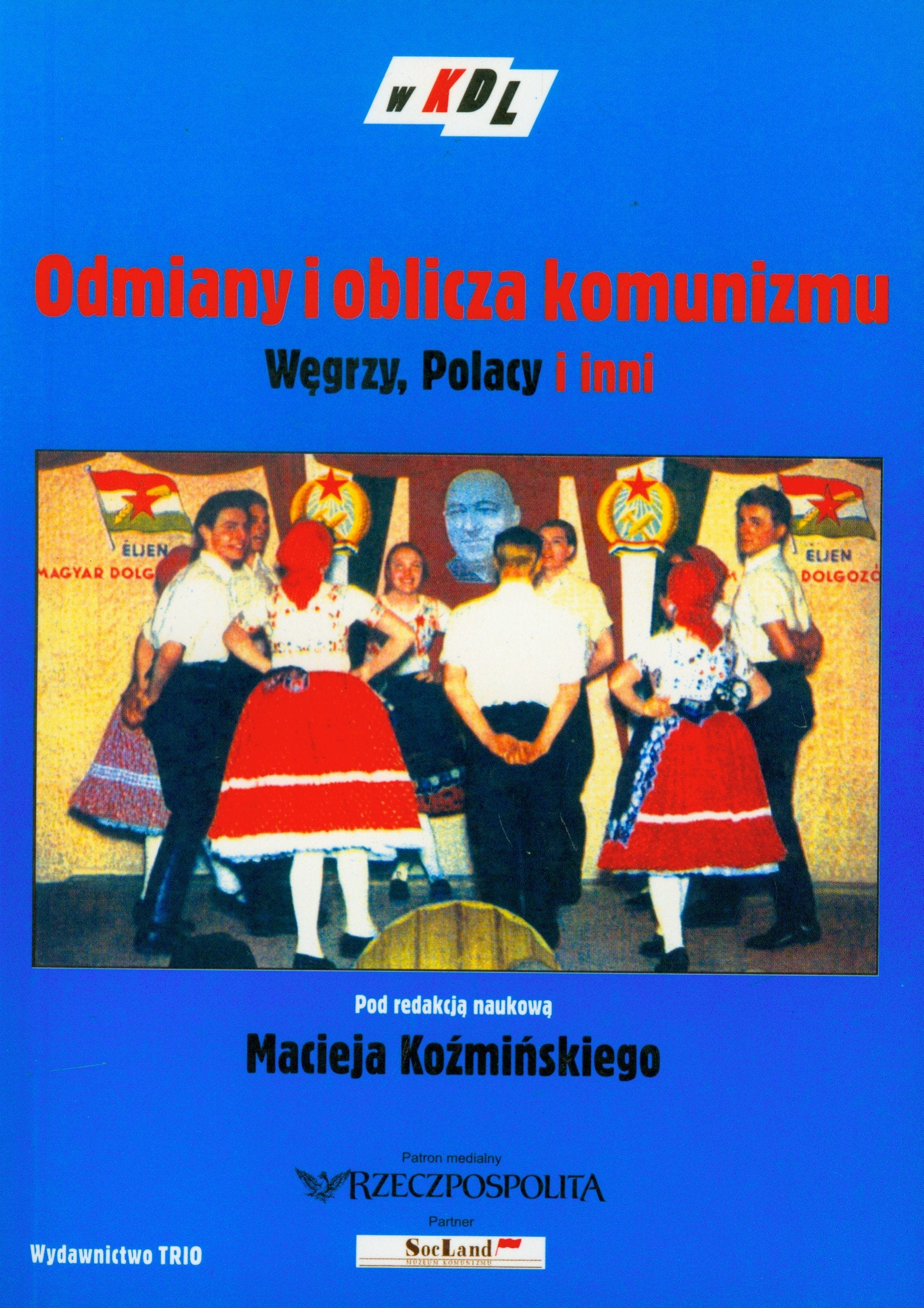 Odmiany i oblicza komunizmu: Węgrzy, Polacy i inni (W KRAINIE PRL) Books