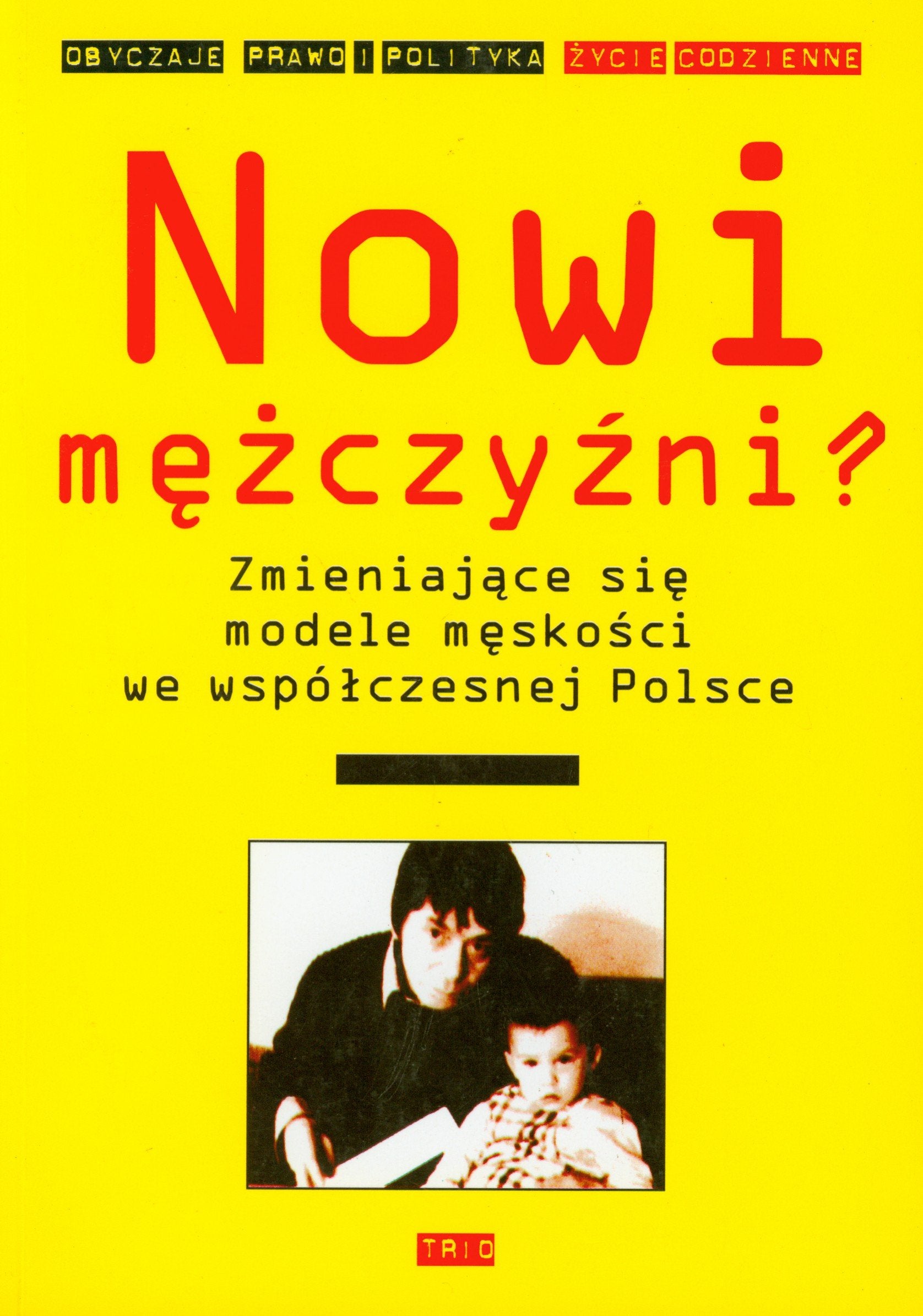 Nowi męźczyźni: Zmieniające się modele męskości we współczesnej Polsce Books