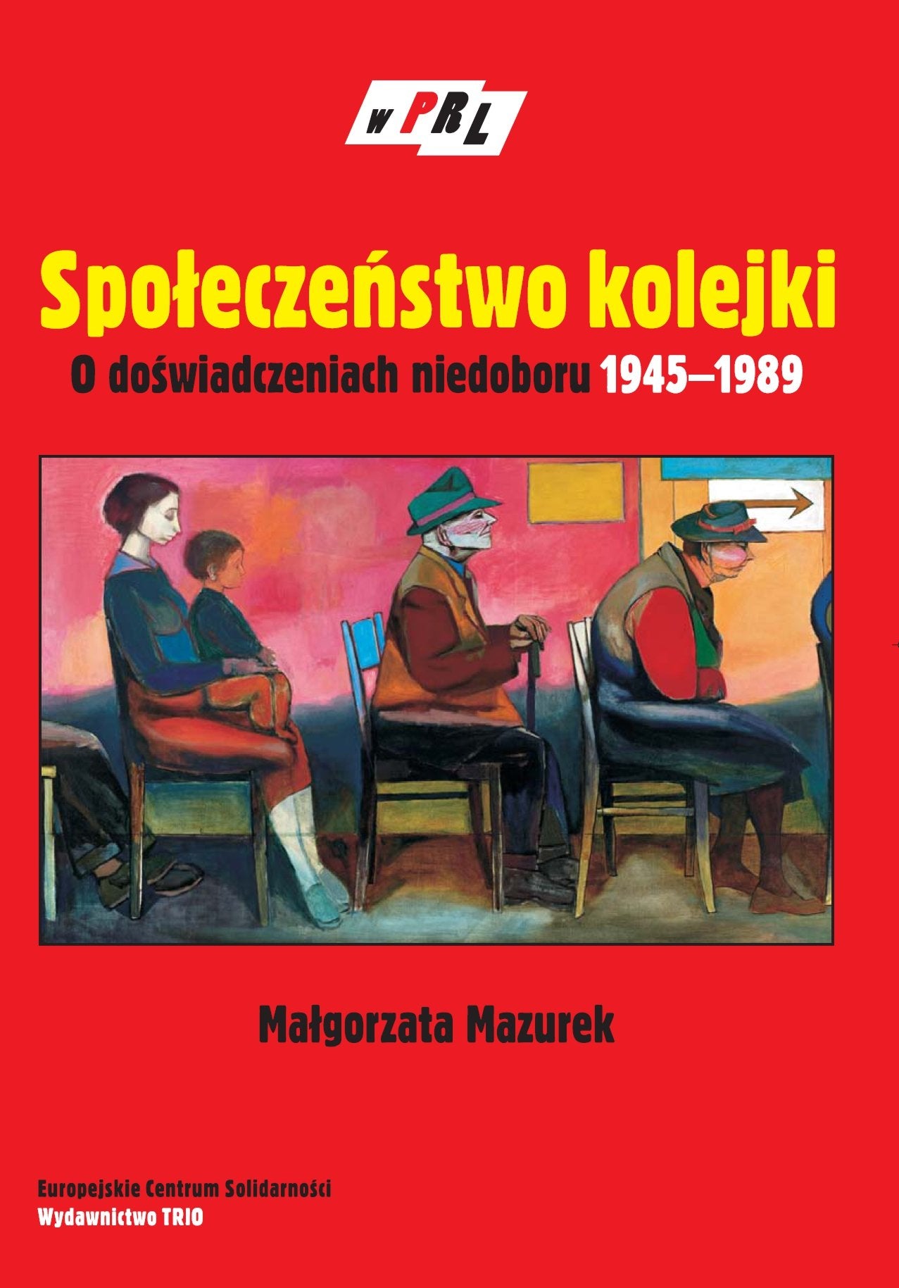 Społeczeństwo kolejki O doświadczeniach niedoboru 1945-1989 (W KRAINIE PRL) Books