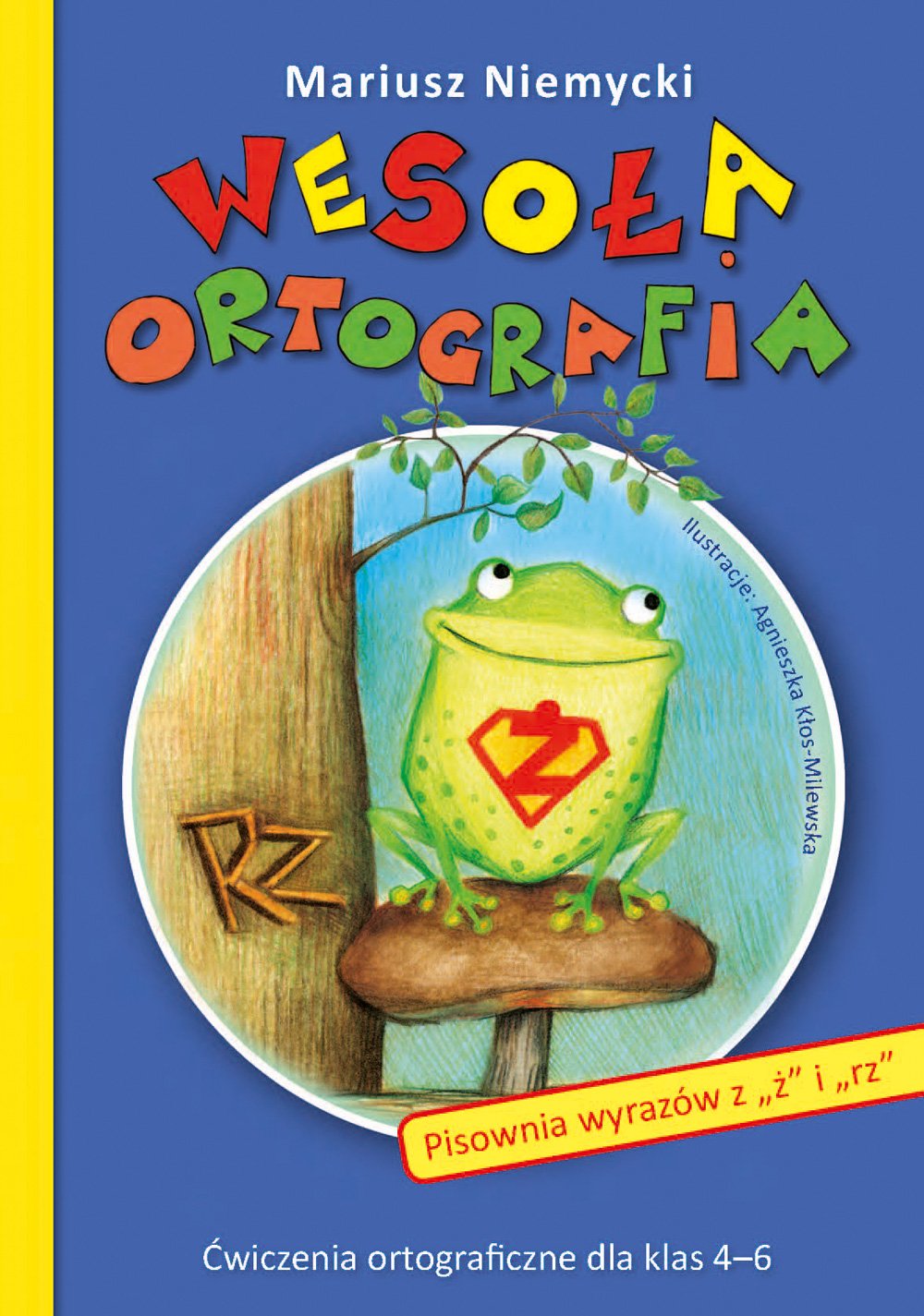 Wesoła ortografia: Pisownia wyrazów z „ż” i „rz”. Ćwiczenia ortograficzne dla klas 4-6 Books