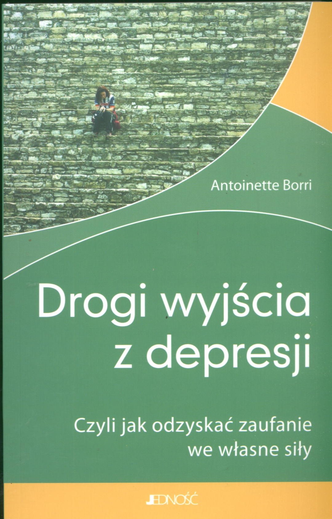 Drogi wyjscia z depresji: Czyli jak odzyskac zaufanie we wlasne sily Books