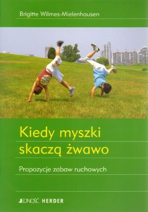 Kiedy myszki skacza zwawo. Propozycje zabaw ruchowych book