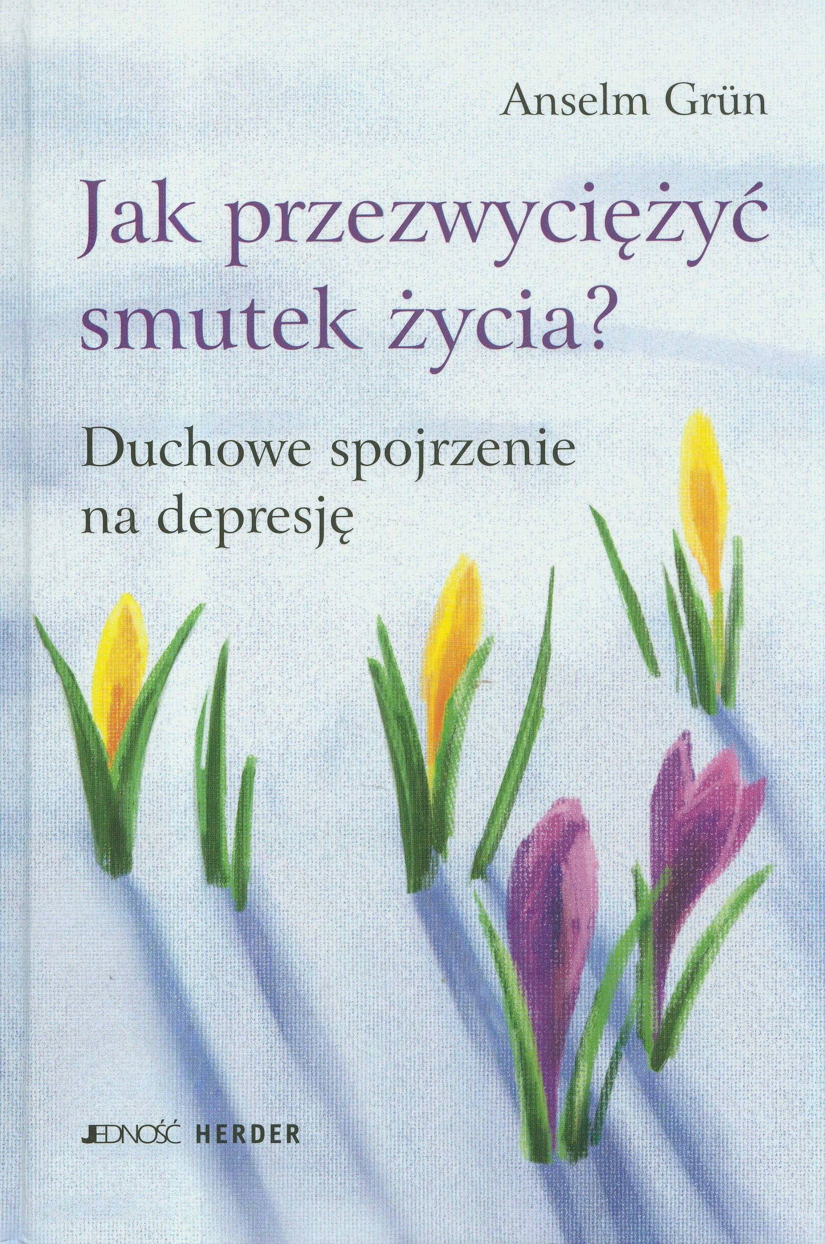 Jak przezwyciezyc smutek zycia?: Duchowe spojrzenie na depresje book