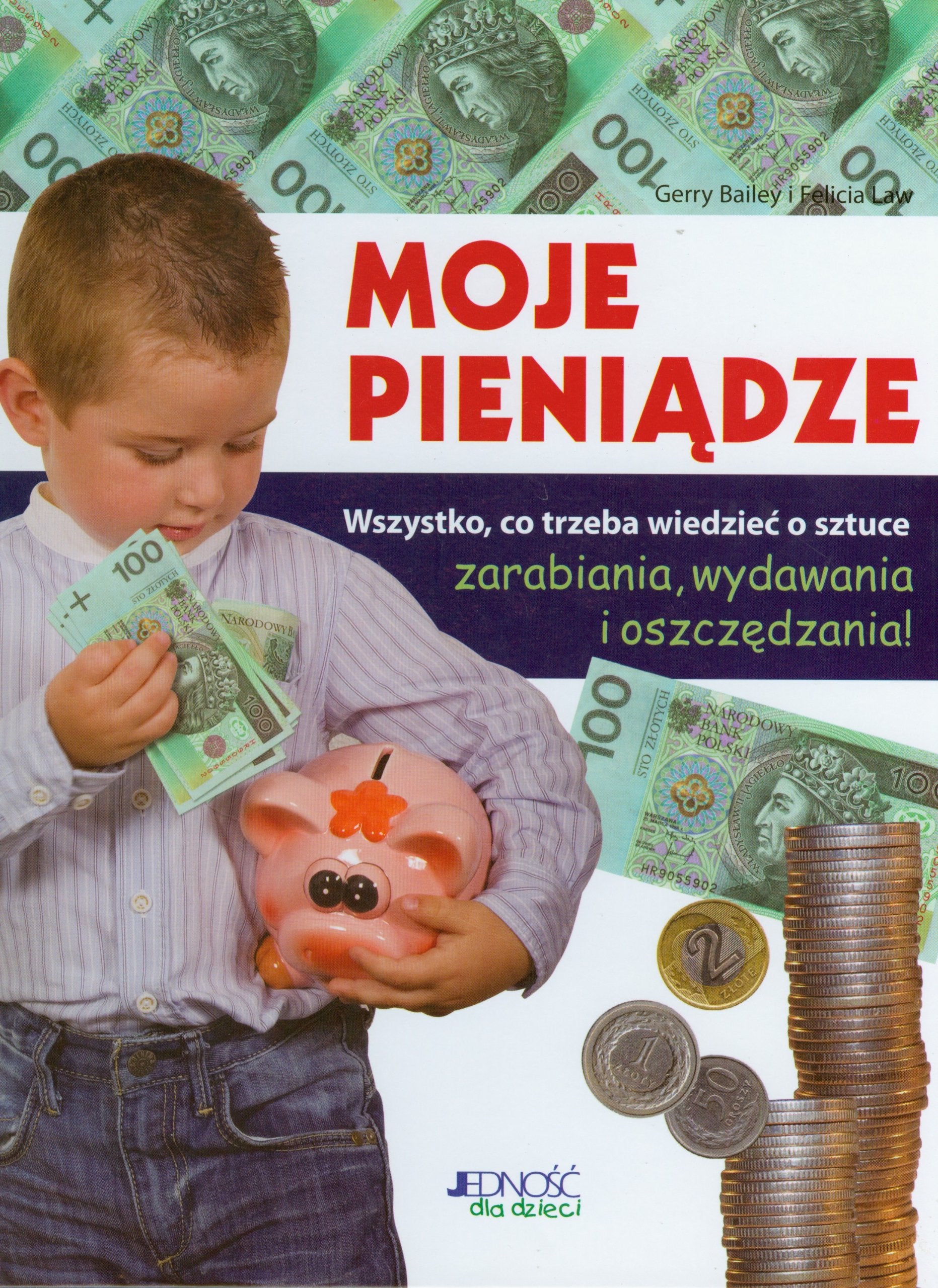 Moje pieniadze: Wszystko co trzeba wiedziec o sztuce zarabiania, wydawania i oszczedzania ! Books