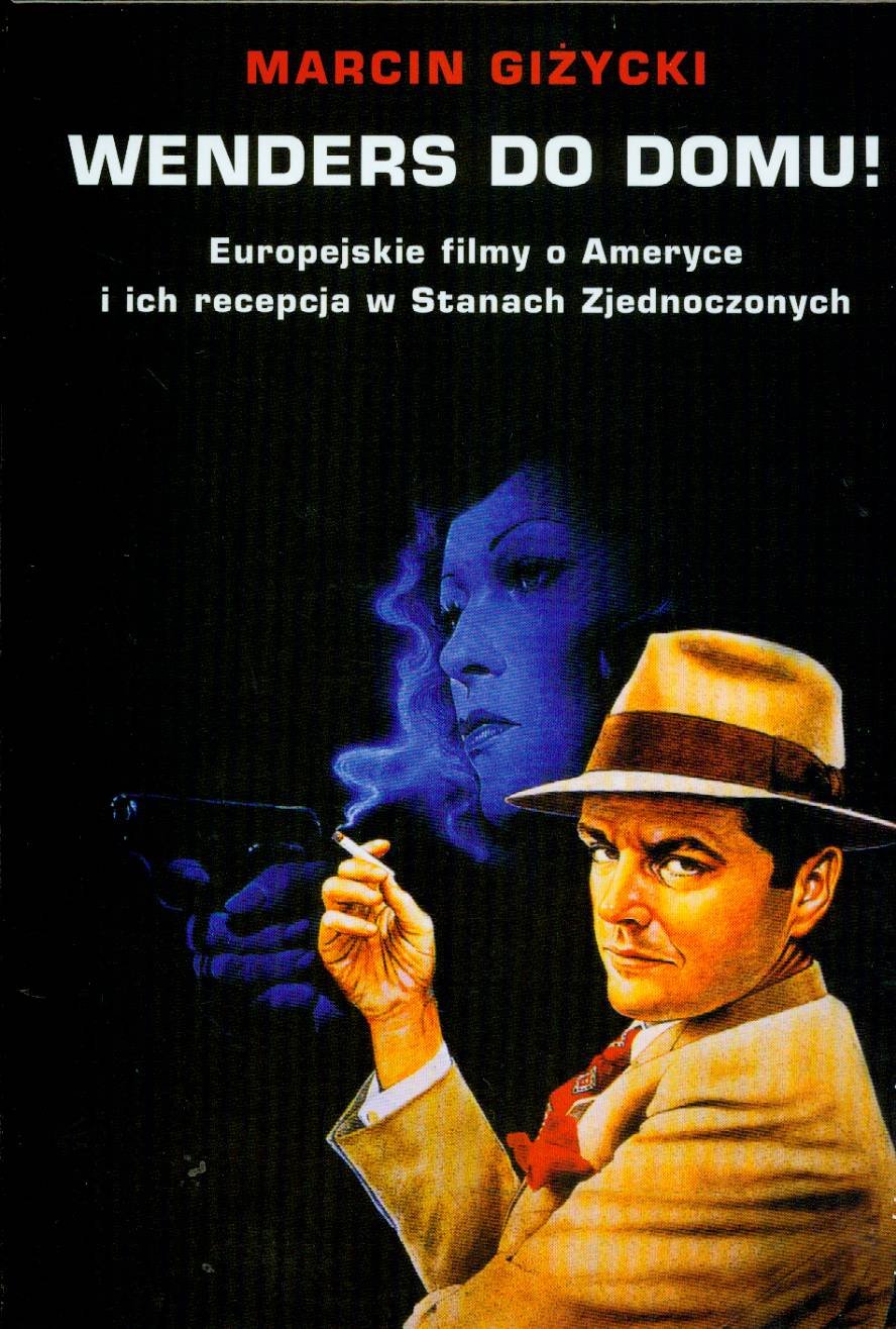 Wenders do domu: Europejskie filmy o Ameryce i ich recepcja w Stanach Zjednoczonych book