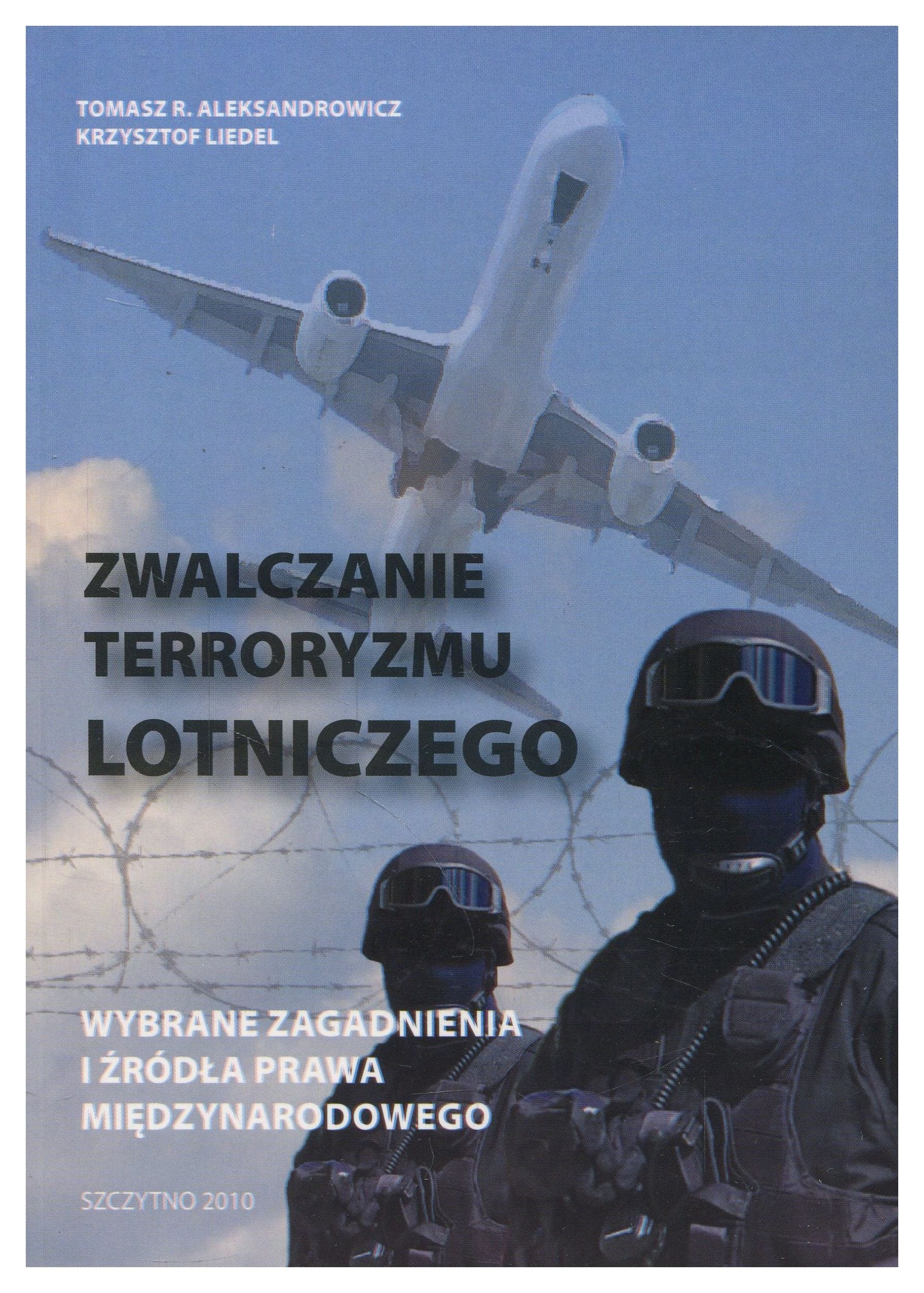 Zwalczanie terroryzmu lotniczego - wybrane zagadnienia i zrodla prawa miedzynarodowego - Tomasz Aleksandrowicz/Krzysztof Liedel Books