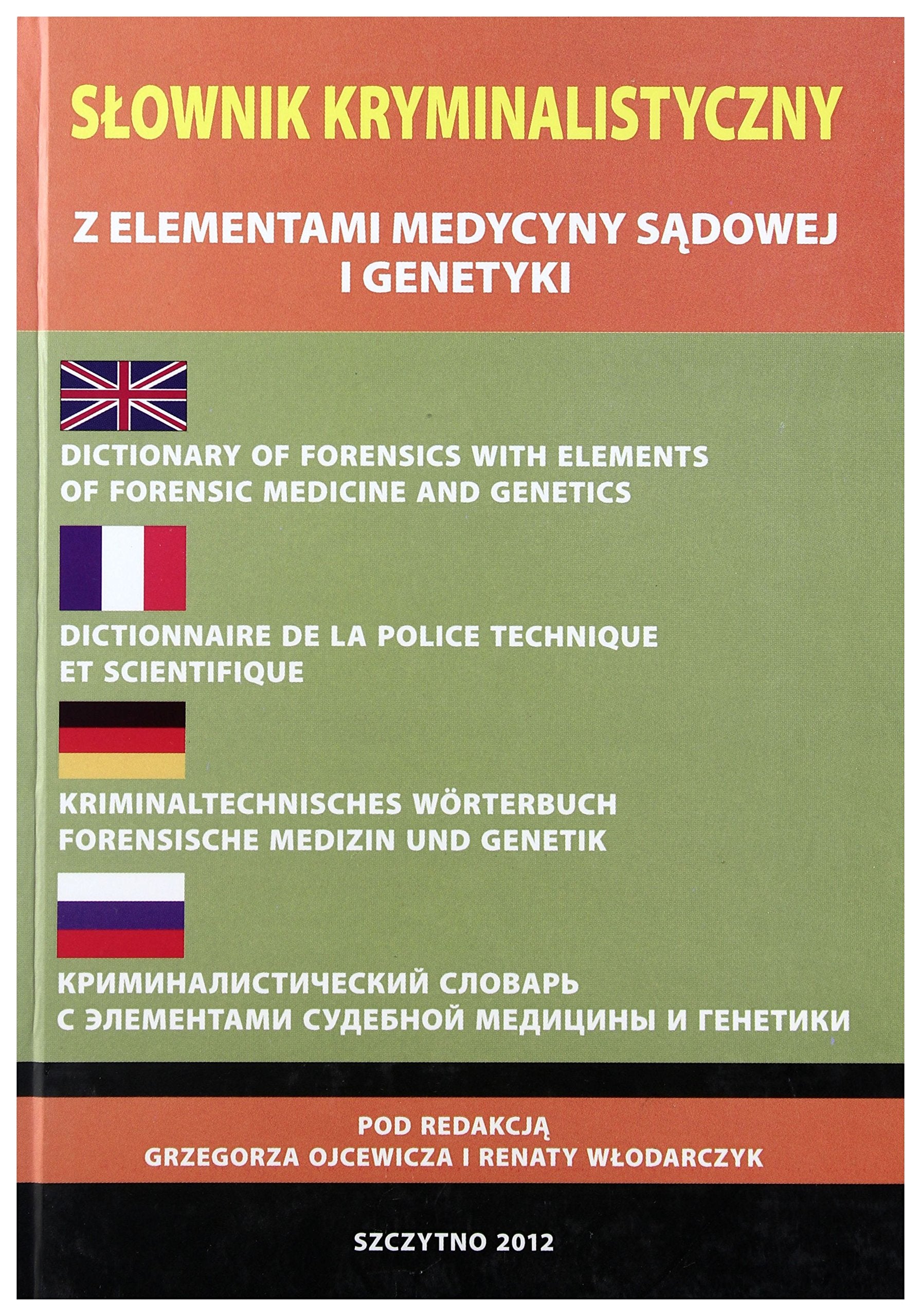 Słownik kryminalistyczny z elementami medycyny sądowej i genetyki - Grzegorz Ojcewicz/Renata Włodarczyk Books