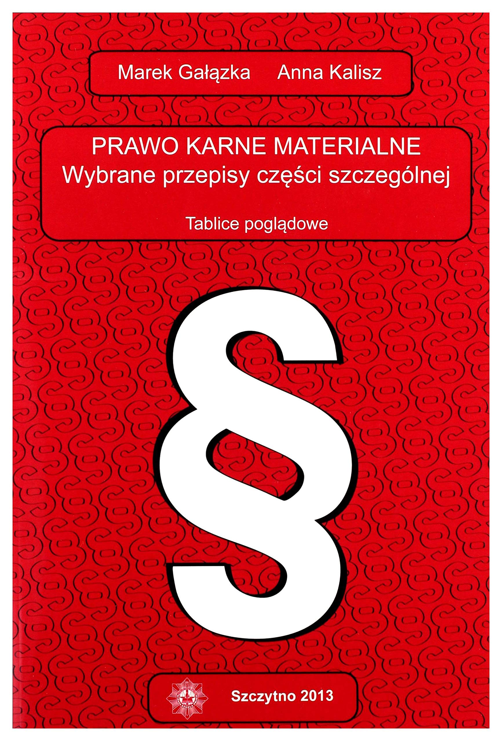Prawo karne materialne. Wybrane przepisy czÄĹci szczegĂllnej. Tablice poglÄdowe - M. GaĹÄzka, Anna Kalisz Books