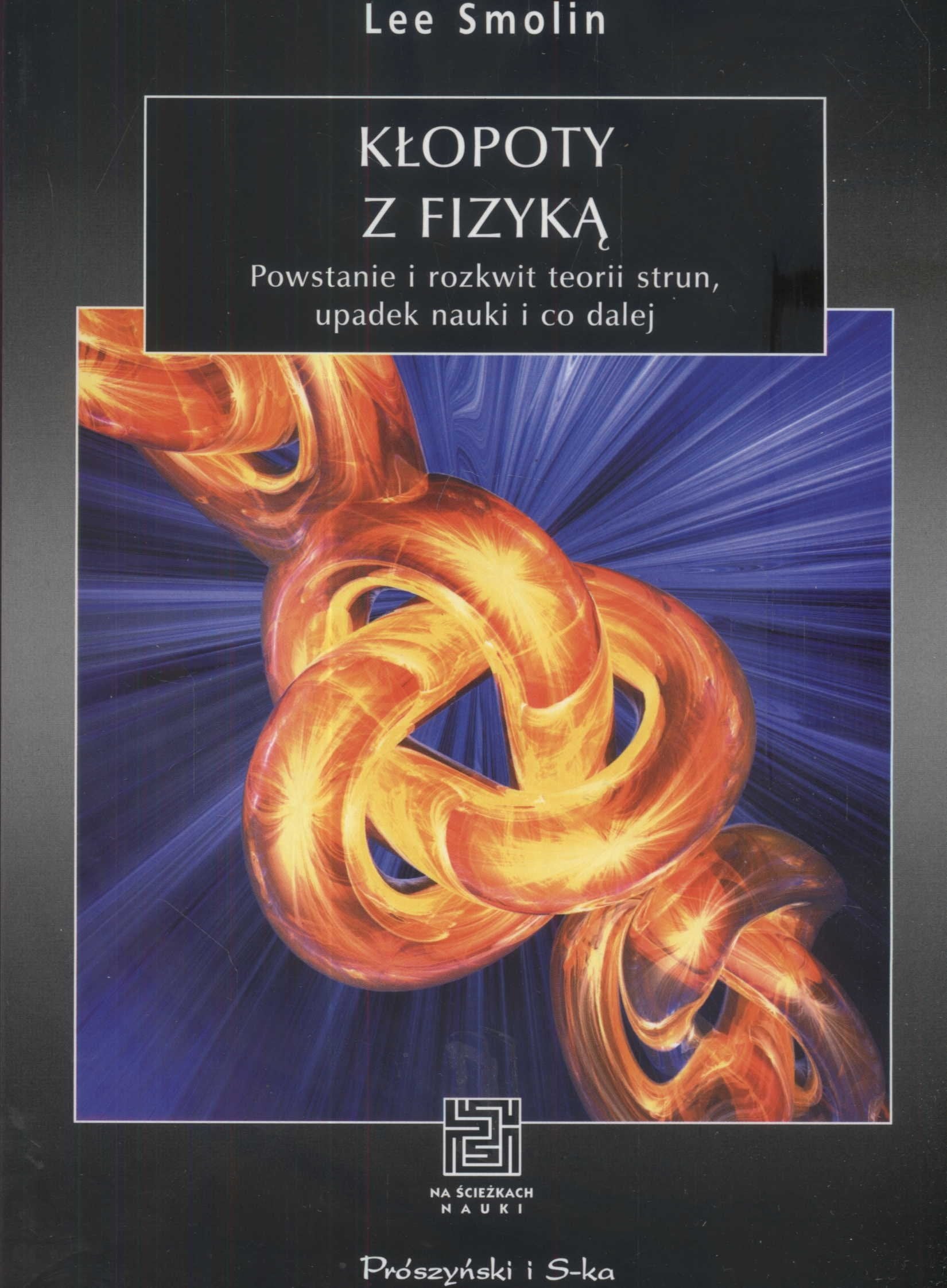 Kłopoty z fizyką: Powstanie i rozkwit teorii strun, upadek nauki i co dalej Books