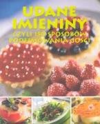 Udane imieniny czyli 150 sposobow podejmowania gosci Books