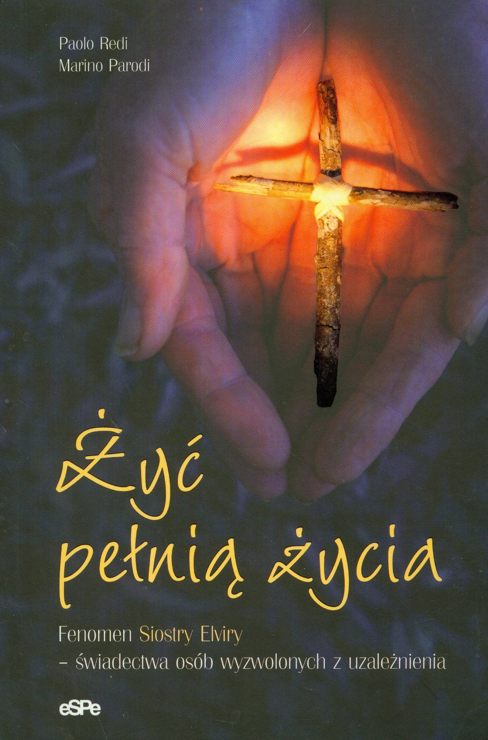 Żyć pełnią życia Fenomen Siostry Elviry - świadectwa osób wyzwolonych z uzależnienia Books