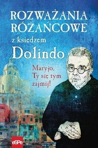 Rozważania różańcowe z księdzem Dolindo: Maryjo, Ty się tym zajmij! Books