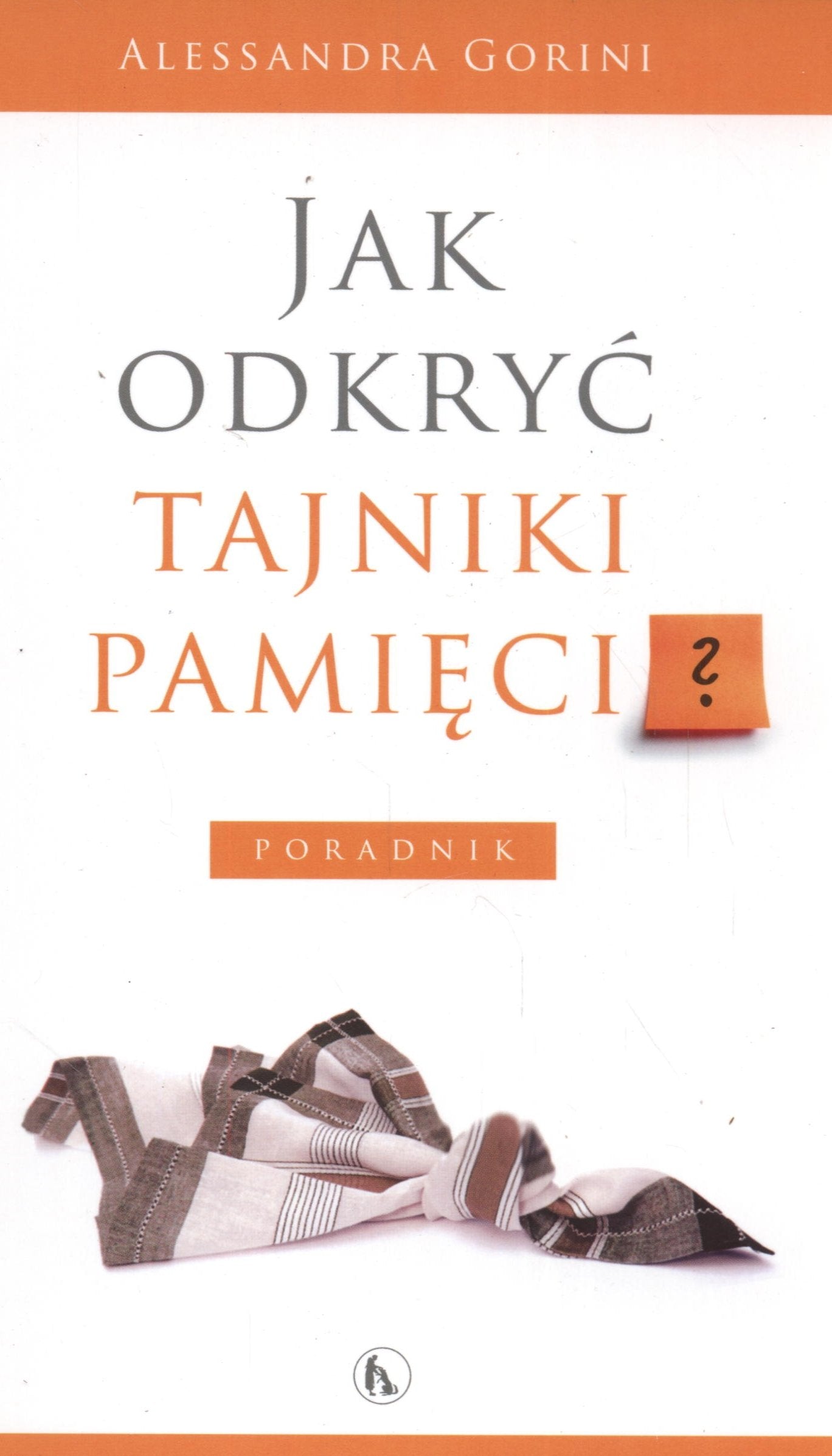 Jak odkryć tajniki pamięci ?: Poradnik Books