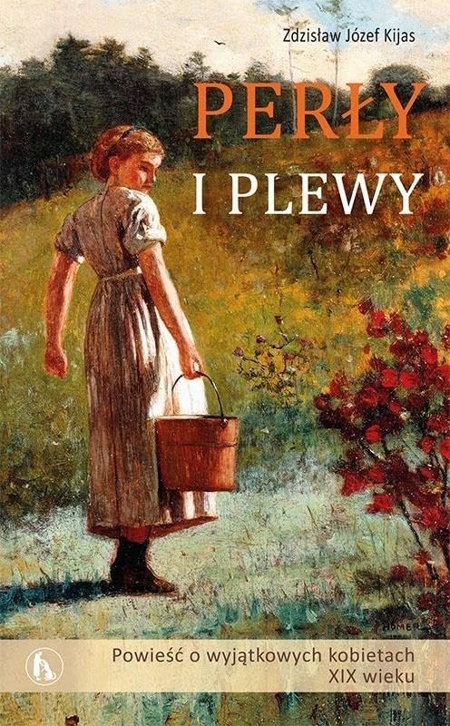 PerĹy i plewy. PowieĹÄ o wyjÄtkowych kobietach - ZdziasĹaw JĂlzef Kijas Books