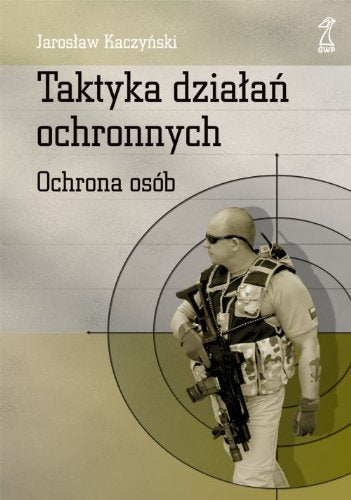 Taktyka działań ochronnych: Ochrona osób Books
