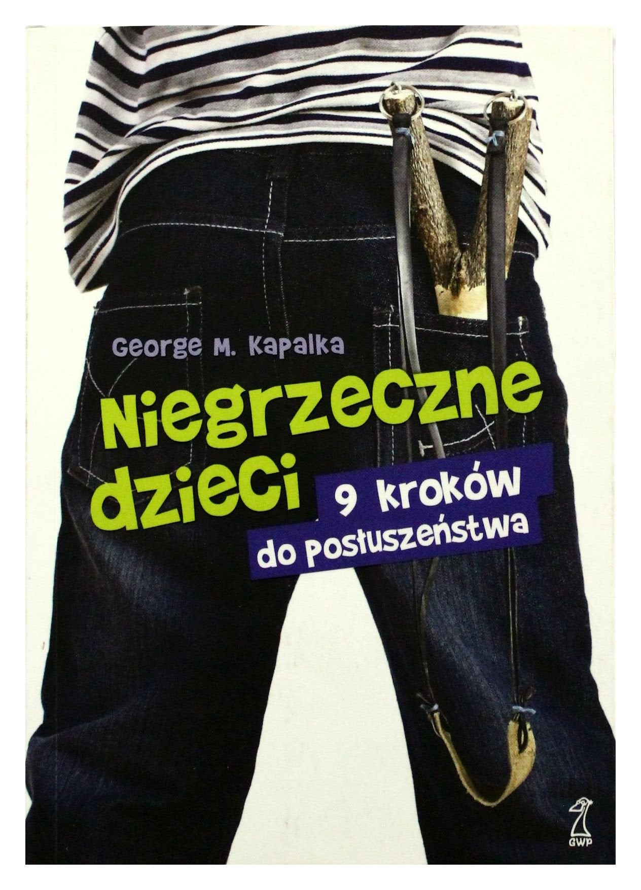 Niegrzeczne dzieci: 9 kroków do posłuszeństwa Books